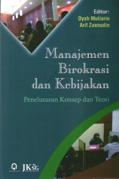 Manajemen Birokrasi Dan Kebijakan: Penelusuran Konsep Dan Teori