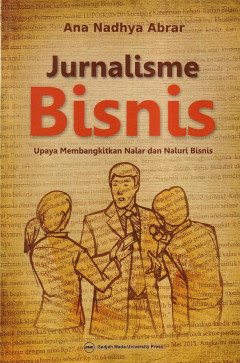 Jurnalisme Bisnis: Upaya Membangkitkan Nalar Dan Naluri Bisnis