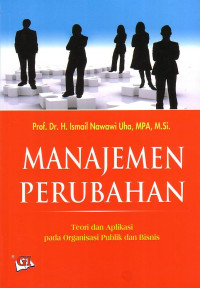 Manajemen Perubahan: Teori Dan Aplikasi Pada Organisasi Publik Dan Bisnis