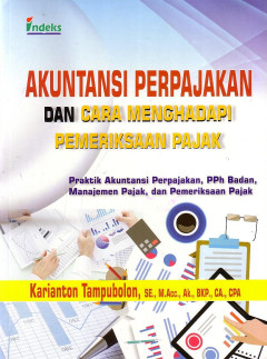 Akuntansi Perpajakan Dan Cara Menghadapi Pemeriksaan Pajak: Praktik Akuntansi Perpajakan, PPh Badan, Manajemen Pajak, Dan Pemeriksaan Pajak