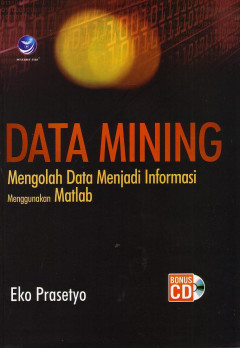 Data Mining: Mengolah Data Menjadi Informasi Menggunakan Matlab