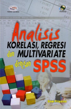 Analisis Korelasi, Regresi Dan Multivariate Dengan SPSS