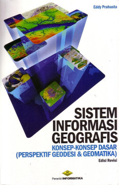 Sistem Informasi Geografis: Konsep - Konsep Dasar (Perspektif Geodesi Dan Geomatika)