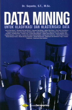 Data Mining: Untuk Klasifikasi Dan Klasterisasi Data