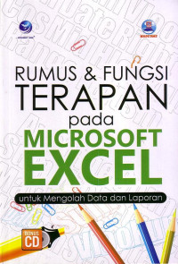 Rumus Dan Fungsi Terapan Pada Microsoft Excel: Untuk Mengolah Data Dan Laporan