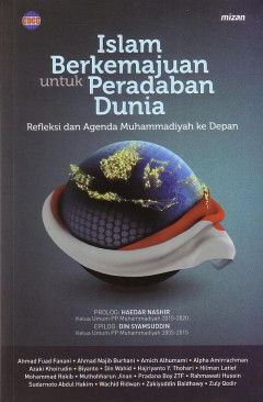 Islam Berkemajuan Untuk Peradaban Dunia: Refleksi Dan Agenda Muhammadiyah Ke Depan