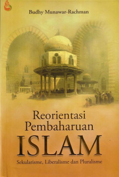 Reorientasi Pembaharuan Islam: Sekularisme, Liberalisme, Dan Pluralisme