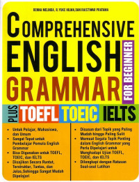 Comprehensive English Grammar For Beginner: Plus TOEFL, TOEIC, IELTS