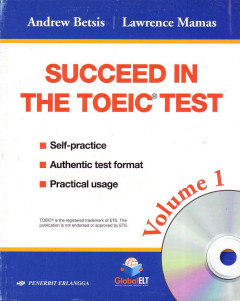 Succeed In The TOEIC Test: Self-Practice, Authentic Test Format, Practical Usage Volume 1