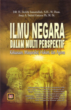 Ilmu Negara: Dalam Multi Perspektif Kekuasaan, Masyarakat, Hukum, Dan Agama