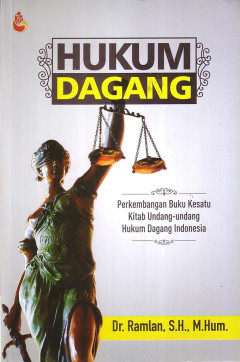 Hukum Dagang: Perkembangan Buku Kesatu Kitab Undang-Undang Hukum Dagang Indonesia