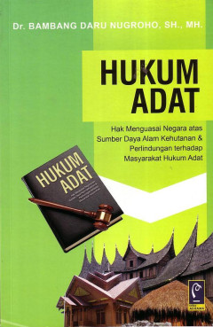 Hukum Adat: Hak Menguasai Negara Atas Sumber Daya Alam Kehutanan Dan Perlindungan Terhadap Masyarakat Hukum Adat