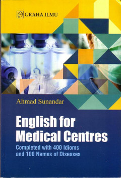 English For Medical Centres: Completed With 400 Idioms And 100 Names Of Diseases