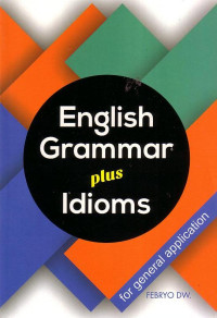 English Grammar Plus Idioms: For General application