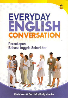 Everyday English Conversation: Percakapan Bahasa Inggris Sehari-Hari