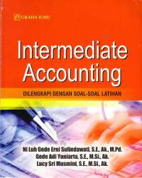 Intermediate Accounting: Dilengkapi Dengan Soal-Soal Latihan