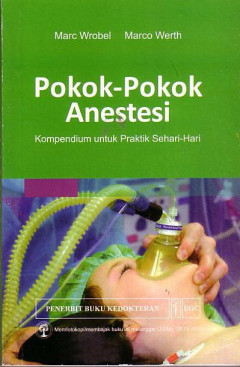 Pokok-Pokok Anestesi: Kompendium Untuk Praktik Sehari-Hari