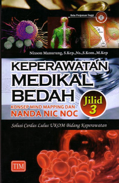 Keperawatan Medikal Bedah: Konsep Mind Mapping Dan Nanda Nic Noc Solusi Cerdas Lulus Ukom Bidang Keperawatan Jilid 3