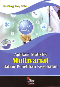 Aplikasi Statistik Multivariat Dalam Penelitian Kesehatan
