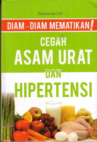 Diam - Diam Mematikan! Cegah Asam Urat Dan Hipertensi