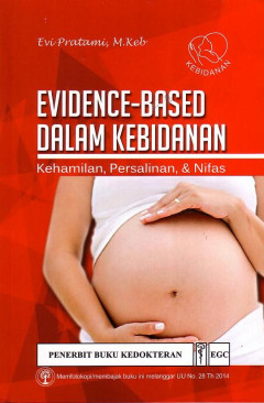 Evidence-Based Dalam Kebidanan: Kehamilan, Persalinan, Dan Nifas