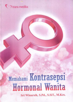 Memahami Kontrasepsi Hormonal Wanita