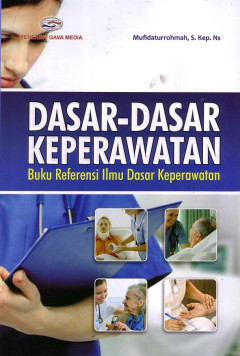 Dasar-Dasar Keperawatan: Buku Referensi Ilmu Dasar Keperawatan