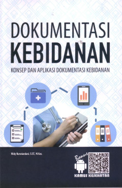 Dokumentasi Kebidanan: Konsep Dan Aplikasi Dokumentasi Kebidanan