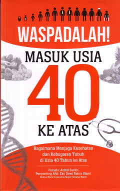 Waspadalah Masuk Usia 40 Ke Atas: Bagaimana Menjaga Kesehatan Dan Kebugaran Tubuh Di Usia 40 Tahun Ke Atas