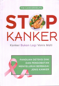 Stop Kanker: Kanker Bukan Lagi Vonis Mati