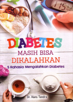 Diabetes: Masih Bisa Dikalahkan 5 Rahasia Mengalahkan Diabetes