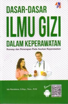 Dasar - Dasar Ilmu Gizi Dalam Keperawatan: Konsep Dan Penerapan Pada Asuhan Keperawatan