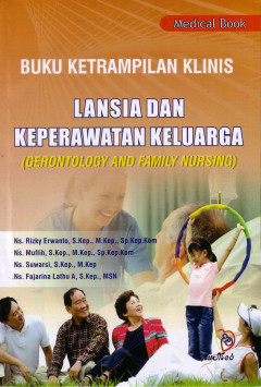 Buku Ketrampilan Klinis Lansia Dan Keperawatan Keluarga (Gerontology And Family Nursing)