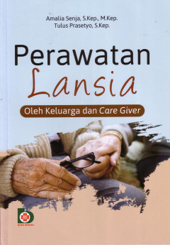 Perawatan Lansia: Oleh Keluarga Dan Care Giver