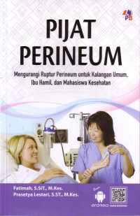 Pijat Perineum: Mengurangi Ruptur Perineum Untuk Kalangan Umum, Ibu Hamil, Dan Mahasiswa Kesehatan