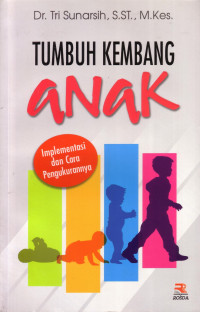 Tumbuh Kembang Anak: Implementasi Dan Cara Pengukurannya