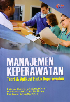 Manajemen Keperawatan: Teori Dan Aplikasi Praktik Keperawatan