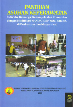 Panduan Asuhan Keperawatan: Individu, Keluarga, Kelompok, Dan Komunitas Dengan Modifikasi NANDA, ICNP, NOC, Dan NIC Di Puskesmas Dan Masyarakat