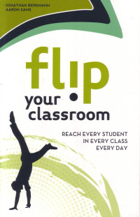 Flip Your Classroom: Reach Every Student In Every Class Every Day