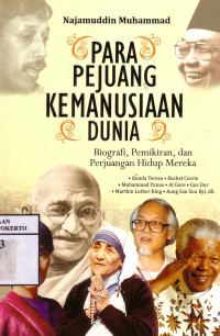 Para Pejuang Kemanusiaan Dunia: Biografi, Pemikiran, Dan Perjuangan Hidup Mereka