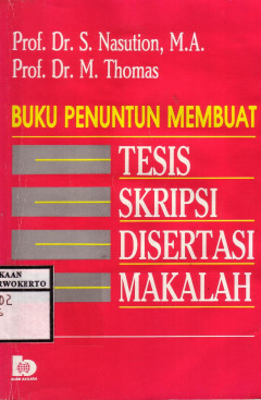 Buku Penuntun Membuat Tesis, Skripsi, Disertasi, Makalah