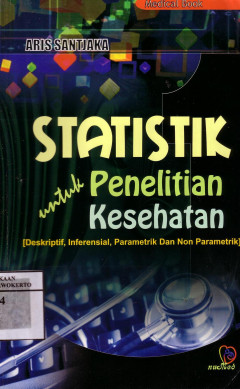 Statistik Untuk Penelitian Kesehatan (Deskriptif, Inferensial, Parametrik Dan Non Parametrik)