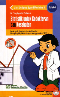 Statistik Untuk Kedokteran Dan Kesehatan: Deskriptif, Bivariat, Dan Multivariat Dilengkapi Aplikasi Dengan Menggunakan SPSS