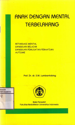 Anak Dengan Mental Terbelakang: Retardasi Mental, Gangguan Belajar, Gangguan Pemusatan Perhatian, Autisme