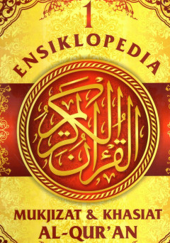 Ensiklopedia 1: Mukjizat Dan Khasiat Al-Quran