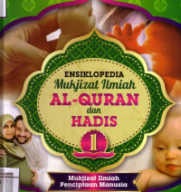 Ensiklopedia Mukjizat Ilmiah Al-Quran Dan Hadis 1: Mukjizat Ilmiah Penciptaan Manusia