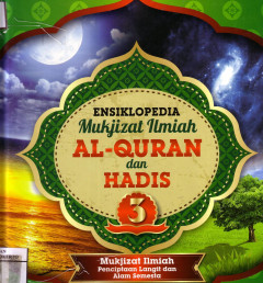 Ensiklopedia Mukjizat Ilmiah Al-Quran Dan Hadis 3: Mukjizat Ilmiah Penciptaan Langit Dan Alam Semesta