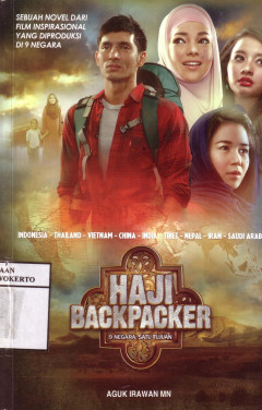 Haji Backpacker: 9 Negara, Satu Tujuan Indonesia - Thailand - Vietnam - China - India - Tibet - Nepal - Iran - Saudi Arabia