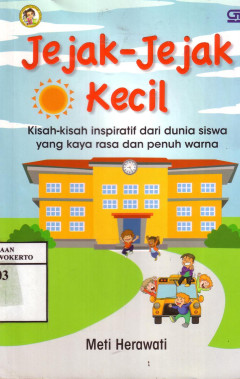 Jejak-Jejak Kecil: Kisah-Kisah Inspiratif Dari Dunia Siswa Yang Kaya Rasa Dan Penuh Warna