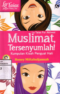 La Taias For Akhwat: Muslimat, Tersenyumlah! Kumpulan Kisah Penguat Hati